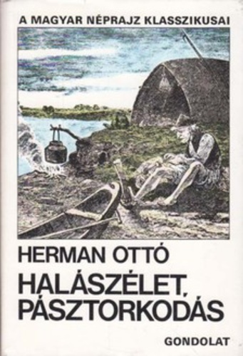 Könyvborító egy vízi út mellett ülő halász képével, két csónakkal és egy halászhálóval. A háttérben egy füves terület van kunyhóval. A cím "Herman Ottó Halászelet, Pásztorkodás", a felső szöveg pedig "A Magyar Néprajz Klasszikusai.