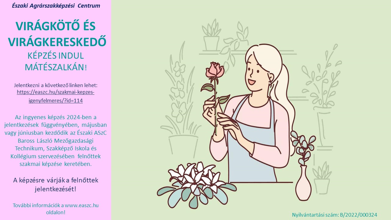 Egy mosolygó virágüzlet illusztrációja, aki virágokat rendez a vázában. A bal oldali magyar nyelvű szöveg egy Mátészalkán induló virágkötészeti tanfolyamot hirdet, az Északi Agrárszakképzési Centrum szervezésében. A képen a regisztrációs adatok és a weboldal linkje látható.
