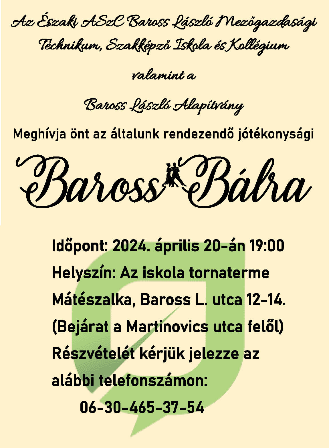 Meghívó az Északi ASzC Baross László Mezőgazdasági Technikum és a Baross László Alapítvány által szervezett Baross Bálra. A rendezvény 2024. április 20-án 19.00 órakor Mátészalkán, a Baross László utca 12-14. Elérhetőségi adatok megadva.