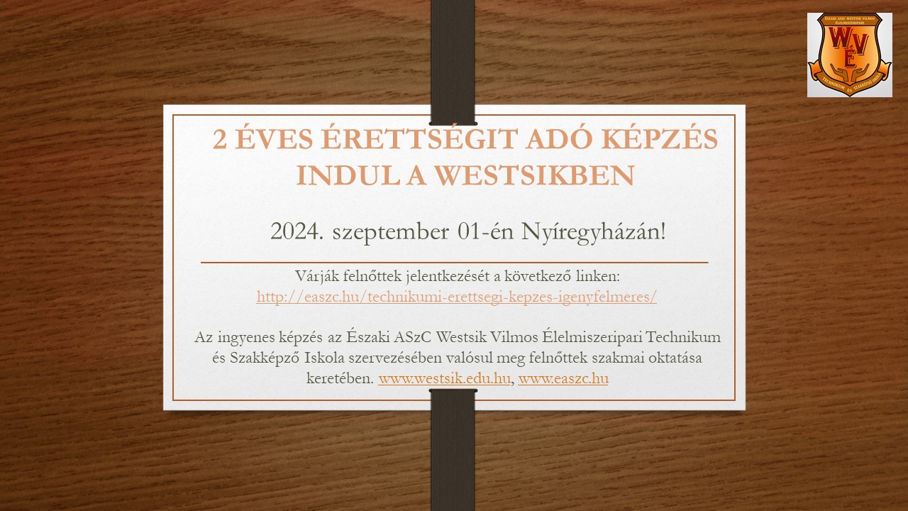 Tábla a Nyíregyházán 2024. szeptember 1-jén induló kétéves érettségiről szóló információkkal. A szöveg magyar nyelvű, regisztrációs hivatkozással, és megemlíti az Északi ASzC Westsik Vilmos Élelmiszeripari Technikum és Szakképző Iskolát.